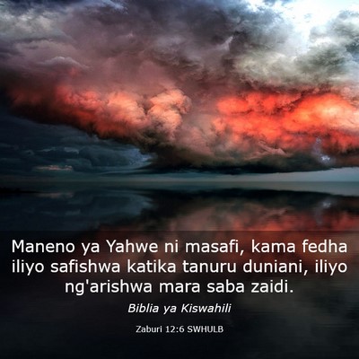 Picture 03 - Zaburi 12:6 SWHULB - Maneno ya Yahwe ni masafi, kama fedha iliyo - Bible Verse Picture