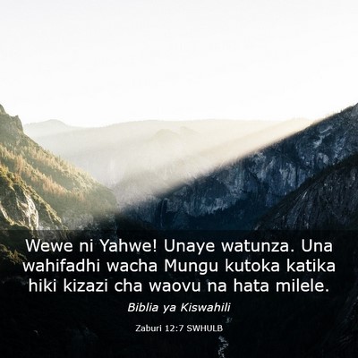 Picture 03 - Zaburi 12:7 SWHULB - Wewe ni Yahwe! Unaye watunza. Una wahifadhi wacha - Bible Verse Picture