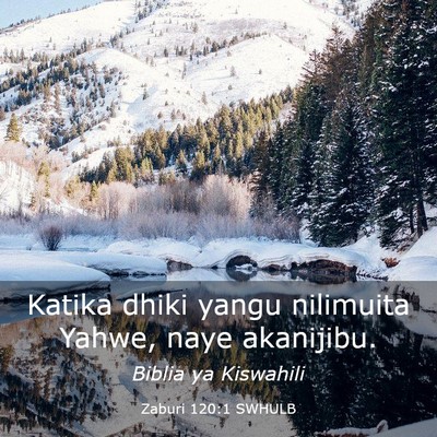 Picture 03 - Zaburi 120:1 SWHULB - Katika dhiki yangu nilimuita Yahwe, naye - Bible Verse Picture