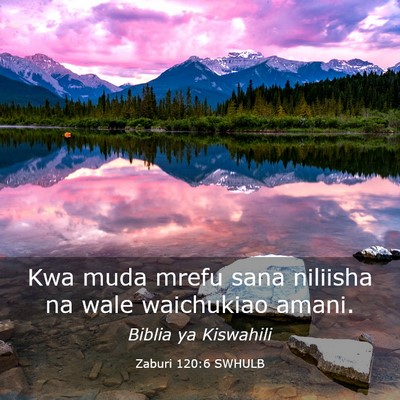 Picture 03 - Zaburi 120:6 SWHULB - Kwa muda mrefu sana niliisha na wale waichukiao - Bible Verse Picture