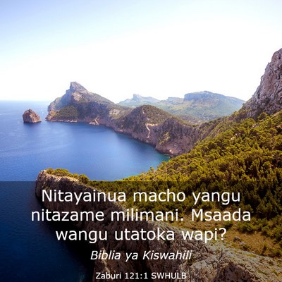 Picture 03 - Zaburi 121:1 SWHULB - Nitayainua macho yangu nitazame milimani. Msaada - Bible Verse Picture