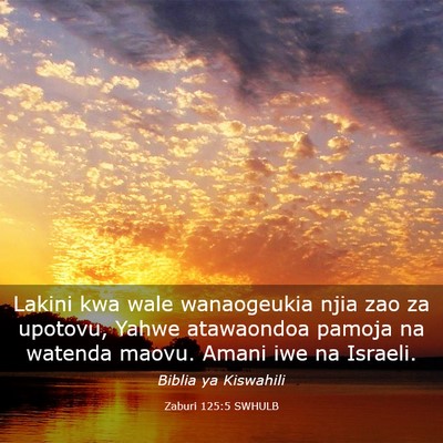 Picture 03 - Zaburi 125:5 SWHULB - Lakini kwa wale wanaogeukia njia zao za upotovu, - Bible Verse Picture