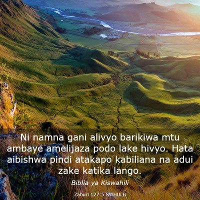 Picture 03 - Zaburi 127:5 SWHULB - Ni namna gani alivyo barikiwa mtu ambaye - Bible Verse Picture