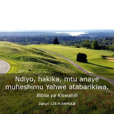 Picture 03 - Zaburi 128:4 SWHULB - Ndiyo, hakika, mtu anaye muheshimu Yahwe - Bible Verse Picture