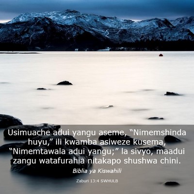 Picture 03 - Zaburi 13:4 SWHULB - Usimuache adui yangu aseme, “Nimemshinda - Bible Verse Picture