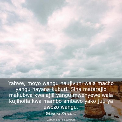 Picture 03 - Zaburi 131:1 SWHULB - Yahwe, moyo wangu haujivuni wala macho yangu - Bible Verse Picture