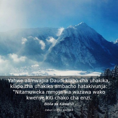 Picture 03 - Zaburi 132:11 SWHULB - Yahwe alimwapia Daudi kiapo cha uhakika, kiapo - Bible Verse Picture