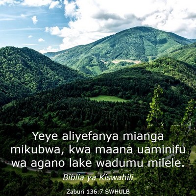 Picture 03 - Zaburi 136:7 SWHULB - Yeye aliyefanya mianga mikubwa, kwa maana - Bible Verse Picture