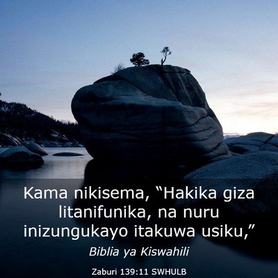 Picture 03 - Zaburi 139:11 SWHULB - Kama nikisema, “Hakika giza litanifunika, na - Bible Verse Picture