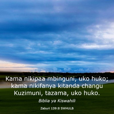 Picture 03 - Zaburi 139:8 SWHULB - Kama nikipaa mbinguni, uko huko; kama nikifanya - Bible Verse Picture
