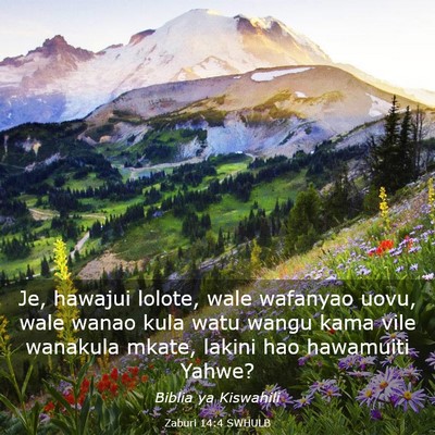 Picture 03 - Zaburi 14:4 SWHULB - Je, hawajui lolote, wale wafanyao uovu, wale - Bible Verse Picture