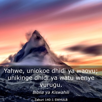 Picture 03 - Zaburi 140:1 SWHULB - Yahwe, uniokoe dhidi ya waovu; unikinge dhidi ya - Bible Verse Picture