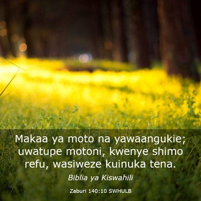 Picture 03 - Zaburi 140:10 SWHULB - Makaa ya moto na yawaangukie; uwatupe motoni, - Bible Verse Picture