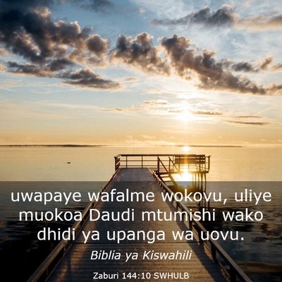 Picture 03 - Zaburi 144:10 SWHULB - uwapaye wafalme wokovu, uliye muokoa Daudi - Bible Verse Picture