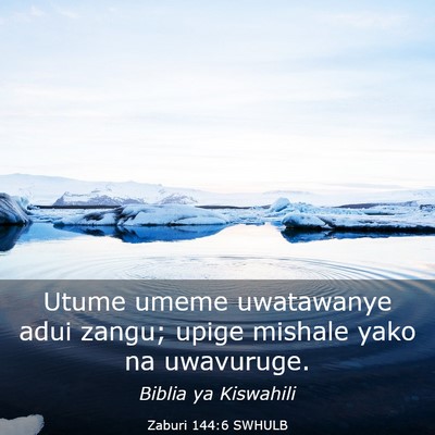 Picture 03 - Zaburi 144:6 SWHULB - Utume umeme uwatawanye adui zangu; upige mishale - Bible Verse Picture