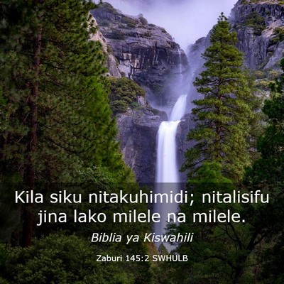 Picture 03 - Zaburi 145:2 SWHULB - Kila siku nitakuhimidi; nitalisifu jina lako - Bible Verse Picture