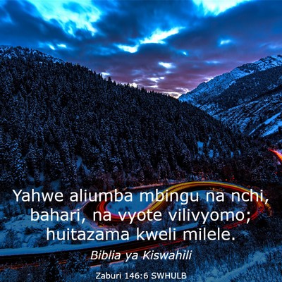 Picture 03 - Zaburi 146:6 SWHULB - Yahwe aliumba mbingu na nchi, bahari, na vyote - Bible Verse Picture