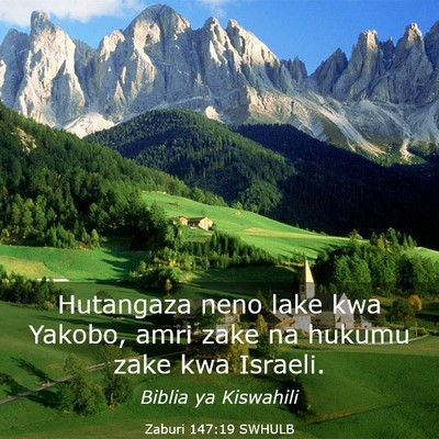 Picture 03 - Zaburi 147:19 SWHULB - Hutangaza neno lake kwa Yakobo, amri zake na - Bible Verse Picture