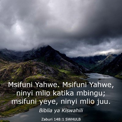 Picture 03 - Zaburi 148:1 SWHULB - Msifuni Yahwe. Msifuni Yahwe, ninyi mlio katika - Bible Verse Picture