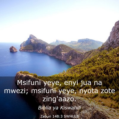 Picture 03 - Zaburi 148:3 SWHULB - Msifuni yeye, enyi jua na mwezi; msifuni yeye, - Bible Verse Picture