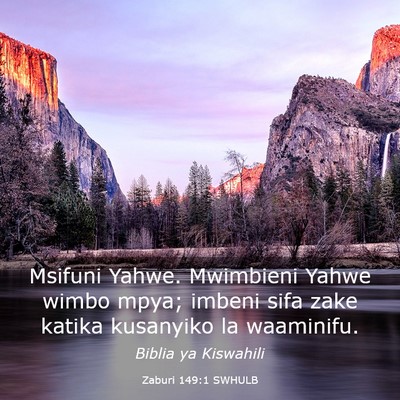 Picture 03 - Zaburi 149:1 SWHULB - Msifuni Yahwe. Mwimbieni Yahwe wimbo mpya; imbeni - Bible Verse Picture