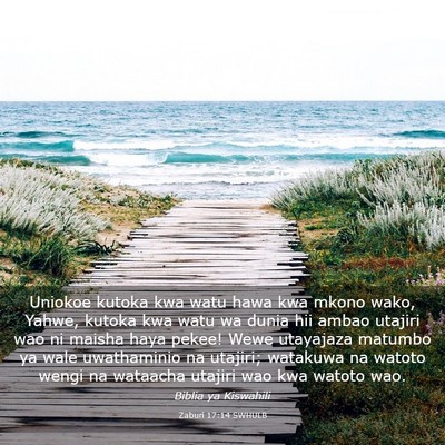 Picture 03 - Zaburi 17:14 SWHULB - Uniokoe kutoka kwa watu hawa kwa mkono wako, - Bible Verse Picture