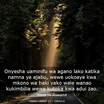 Picture 03 - Zaburi 17:7 SWHULB - Onyesha uaminifu wa agano lako katika namna ya - Bible Verse Picture