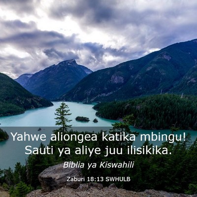 Picture 03 - Zaburi 18:13 SWHULB - Yahwe aliongea katika mbingu! Sauti ya aliye juu - Bible Verse Picture