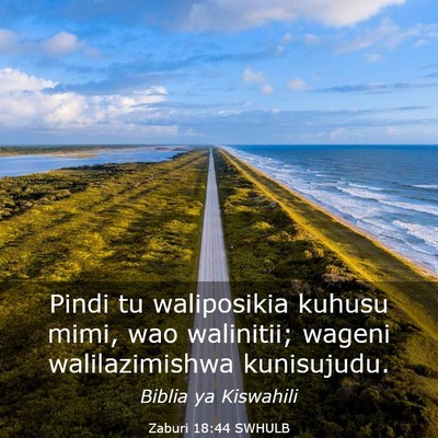 Picture 03 - Zaburi 18:44 SWHULB - Pindi tu waliposikia kuhusu mimi, wao walinitii; - Bible Verse Picture