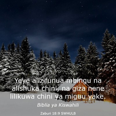 Picture 03 - Zaburi 18:9 SWHULB - Yeye alizifunua mbingu na alishuka chini, na giza - Bible Verse Picture