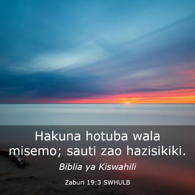 Picture 03 - Zaburi 19:3 SWHULB - Hakuna hotuba wala misemo; sauti zao - Bible Verse Picture