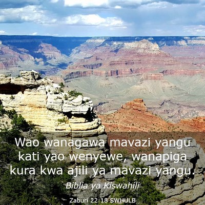Picture 03 - Zaburi 22:18 SWHULB - Wao wanagawa mavazi yangu kati yao wenyewe, - Bible Verse Picture