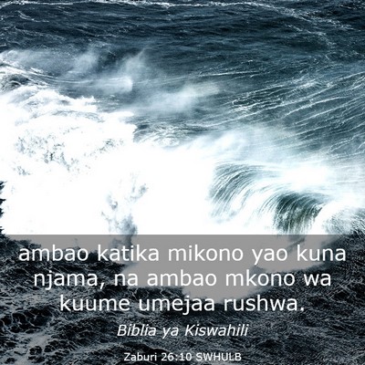 Picture 03 - Zaburi 26:10 SWHULB - ambao katika mikono yao kuna njama, na ambao - Bible Verse Picture