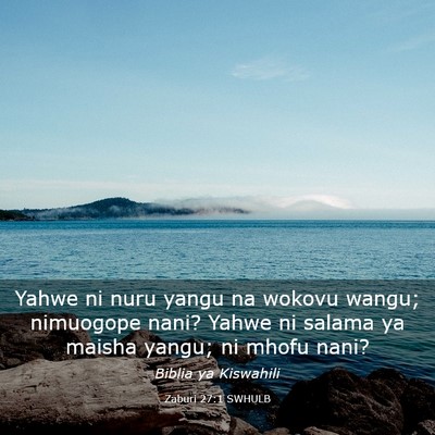 Picture 03 - Zaburi 27:1 SWHULB - Yahwe ni nuru yangu na wokovu wangu; nimuogope - Bible Verse Picture