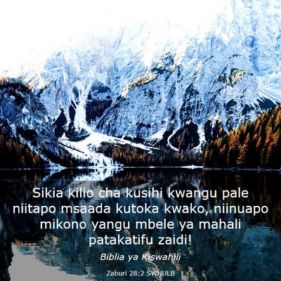 Picture 03 - Zaburi 28:2 SWHULB - Sikia kilio cha kusihi kwangu pale niitapo msaada - Bible Verse Picture