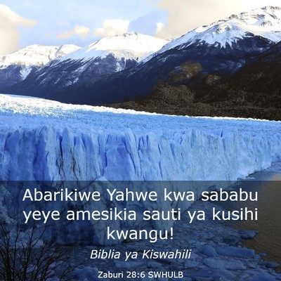 Picture 03 - Zaburi 28:6 SWHULB - Abarikiwe Yahwe kwa sababu yeye amesikia sauti ya - Bible Verse Picture