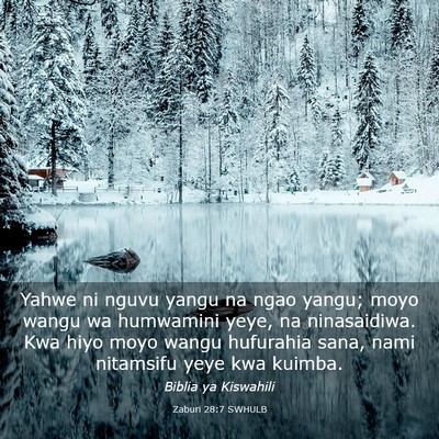 Picture 03 - Zaburi 28:7 SWHULB - Yahwe ni nguvu yangu na ngao yangu; moyo wangu wa - Bible Verse Picture