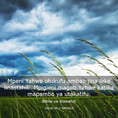 Picture 03 - Zaburi 29:2 SWHULB - Mpeni Yahwe utukufu ambao jina lake linastahili. - Bible Verse Picture