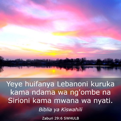 Picture 03 - Zaburi 29:6 SWHULB - Yeye huifanya Lebanoni kuruka kama ndama wa - Bible Verse Picture