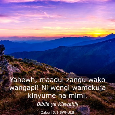 Picture 03 - Zaburi 3:1 SWHULB - Yahewh, maadui zangu wako wangapi! Ni wengi - Bible Verse Picture