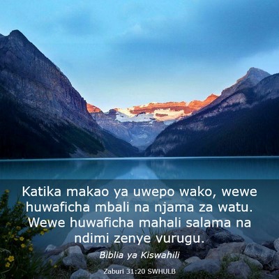 Picture 03 - Zaburi 31:20 SWHULB - Katika makao ya uwepo wako, wewe huwaficha mbali - Bible Verse Picture