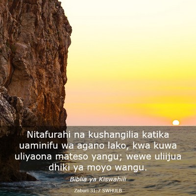 Picture 03 - Zaburi 31:7 SWHULB - Nitafurahi na kushangilia katika uaminifu wa - Bible Verse Picture