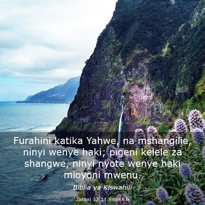 Picture 03 - Zaburi 32:11 SWHULB - Furahini katika Yahwe, na mshangilie, ninyi wenye - Bible Verse Picture