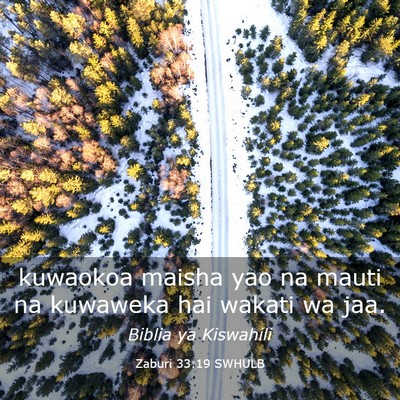 Picture 03 - Zaburi 33:19 SWHULB - kuwaokoa maisha yao na mauti na kuwaweka hai - Bible Verse Picture