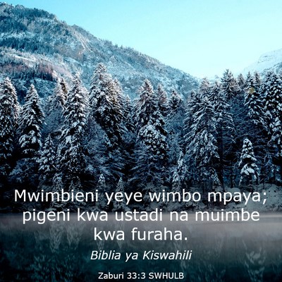 Picture 03 - Zaburi 33:3 SWHULB - Mwimbieni yeye wimbo mpaya; pigeni kwa ustadi na - Bible Verse Picture