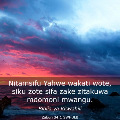 Picture 03 - Zaburi 34:1 SWHULB - Nitamsifu Yahwe wakati wote, siku zote sifa zake - Bible Verse Picture