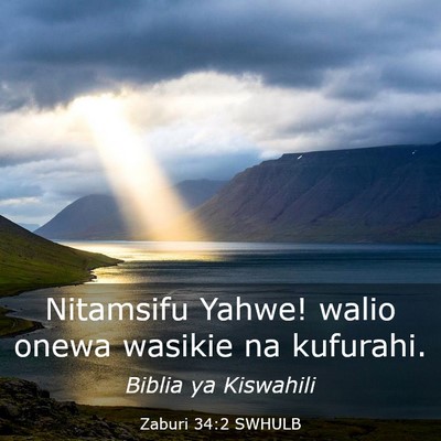 Picture 03 - Zaburi 34:2 SWHULB - Nitamsifu Yahwe! walio onewa wasikie na - Bible Verse Picture