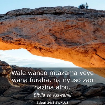 Picture 03 - Zaburi 34:5 SWHULB - Wale wanao mtazama yeye wana furaha, na nyuso zao - Bible Verse Picture