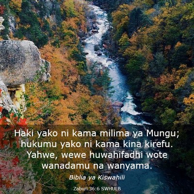 Picture 03 - Zaburi 36:6 SWHULB - Haki yako ni kama milima ya Mungu; hukumu yako ni - Bible Verse Picture
