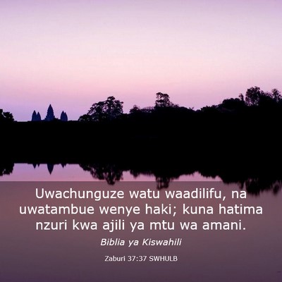 Picture 03 - Zaburi 37:37 SWHULB - Uwachunguze watu waadilifu, na uwatambue wenye - Bible Verse Picture
